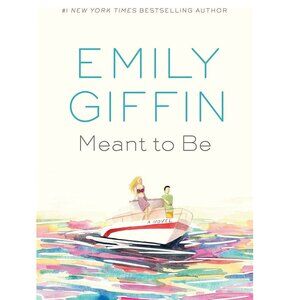 Meant to Be: A Novel by Emily Griffin - Hardcover